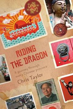 portada Riding the Dragon: A Journey Through Every Chinese Province (en Inglés)
