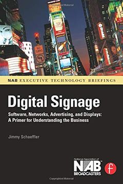 portada Digital Signage: Software, Networks, Advertising, and Displays: A Primer for Understanding the Business (Nab Executive Technology Briefings) (en Inglés)