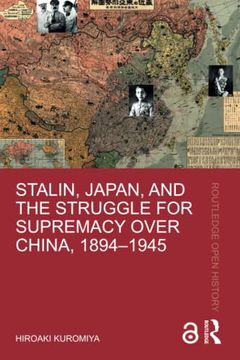 portada Stalin, Japan, and the Struggle for Supremacy Over China, 1894–1945 (Routledge Open History) (en Inglés)