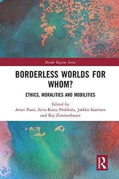 portada Borderless Worlds for Whom? Ethics, Moralities and Mobilities (Border Regions Series) (en Inglés)