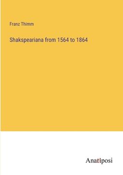portada Shakspeariana from 1564 to 1864 (en Inglés)