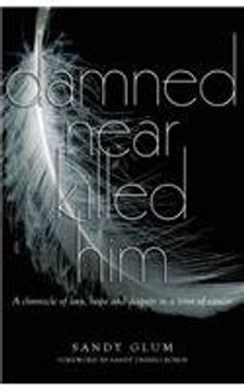 portada Damned Near Killed Him: A chronicle of love, hope and despair in a time of cancer