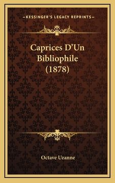 portada Caprices D'Un Bibliophile (1878) (en Francés)
