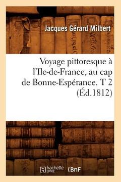 portada Voyage Pittoresque À l'Ile-De-France, Au Cap de Bonne-Espérance. T 2 (Éd.1812) (in French)