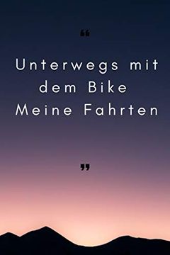 portada Unterwegs mit dem Bike - Meine Fahrten: 6x9 (Ca. A5) Tourenbuch für Motorradfahrer: Notiere Highlights, Gefahrene Kilometer, Erlebnisse und Vieles Mehr (en Alemán)