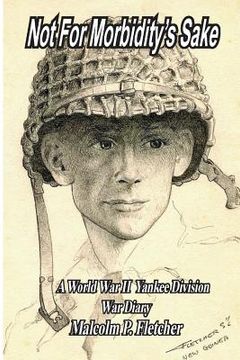 portada Not for Morbidity's Sake: A World War II Yankee Division War Diary (in English)