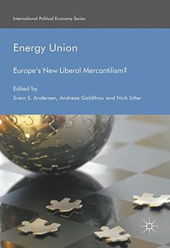 portada Energy Union: Europe's New Liberal Mercantilism? (International Political Economy Series)