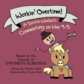 portada Workin' Overtime!: A Service Worker's Commentary on Her 9-5 (en Inglés)