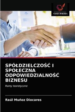 portada SpóldzielczoŚĆ I Spoleczna OdpowiedzialnoŚĆ Biznesu (in Polaco)