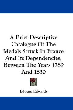 portada a brief descriptive catalogue of the medals struck in france and its dependencies, between the years 1789 and 1830