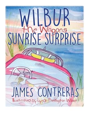 portada Wilbur the Wagon's Sunrise Surprise (en Inglés)