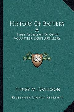 portada history of battery a: first regiment of ohio volunteer light artillery (in English)
