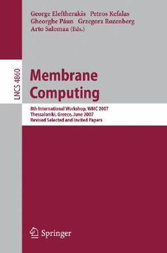 portada membrane computing: 8th international workshop, wmc 2007, thessaloniki, greece, june 25-28, 2007 revised selected and invited papers (en Inglés)