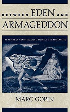 portada Between Eden and Armageddon: The Future of World Religions, Violence, and Peacemaking (en Inglés)