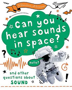 portada Can you Hear Sounds in Space? And Other Questions About Sound (a Question of Science) 