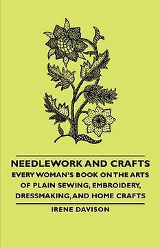 portada needlework and crafts - every woman's book on the arts of plain sewing, embroidery, dressmaking, and home crafts