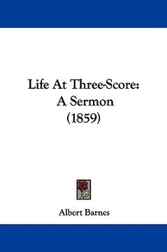 portada life at three-score: a sermon (1859) (en Inglés)