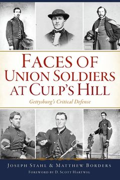 Faces of Union Soldiers at Culp's Hill: Gettysburg's Critical Defense (en Inglés)