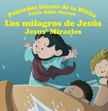 portada Los Milagros de Jesus - Jesus' Miracles (Little Bible Heroes)