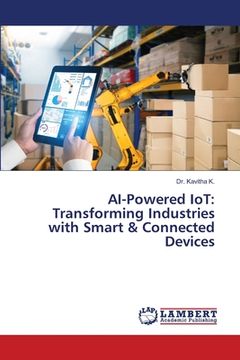 portada AI-Powered IoT: Transforming Industries with Smart & Connected Devices (en Inglés)
