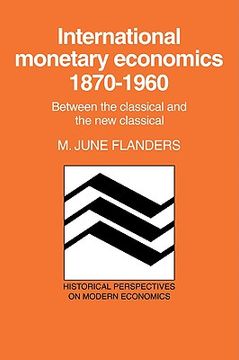 portada International Monetary Economics, 1870 1960: Between the Classical and the new Classical (Historical Perspectives on Modern Economics) (in English)