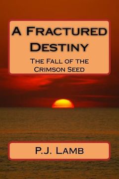 portada A Fractured Destiny: The Fall of the Crimson Seed (en Inglés)