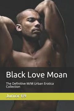 portada Black Love Moan: The Definitive M/M Urban Erotica Collection (en Inglés)