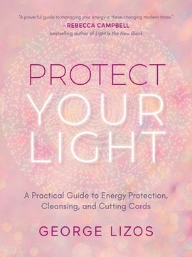 portada Protect Your Light: A Practical Guide to Energy Protection, Cleansing, and Cutting Cords (en Inglés)