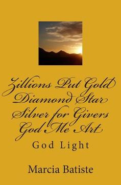 portada Zillions Put Gold Diamond Star Silver for Givers God Me Art: God Light (in English)