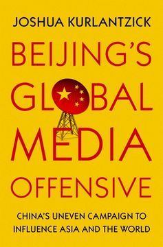 portada Beijing'S Global Media Offensive: China'S Uneven Campaign to Influence Asia and the World (en Inglés)