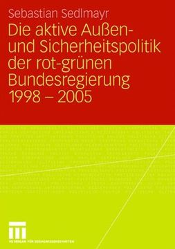 portada Die aktive Außen- und Sicherheitspolitik der rot-grünen Bundesregierung 1998-2005