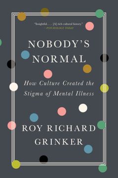 portada Nobody'S Normal: How Culture Created the Stigma of Mental Illness (en Inglés)