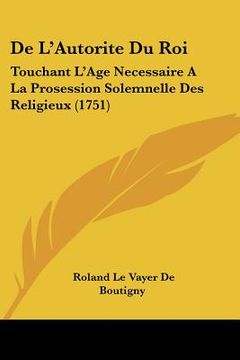 portada de l'autorite du roi: touchant l'age necessaire a la prosession solemnelle des religieux (1751) (in English)