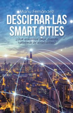 portada Descifrar las Smart Cities: Qué Queremos Decir Cuando Hablamos de Smart Cities? (in Spanish)
