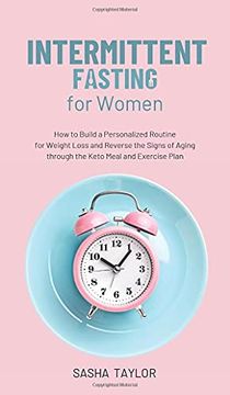 portada Intermittent Fasting for Women: How to Build a Personalized Routine for Weight Loss and Reverse the Signs of Aging Through the Keto Meal and Exercise Plan (in English)