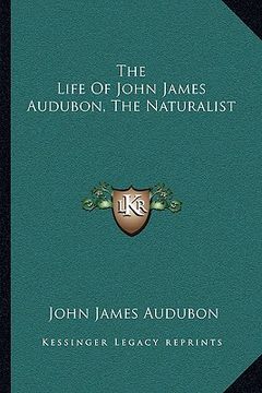 portada the life of john james audubon, the naturalist (en Inglés)