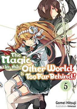 portada The Magic in This Other World is too far Behind! Volume 5 (The Magic in This Other World is too far Behind! (Light Novel)) (en Inglés)