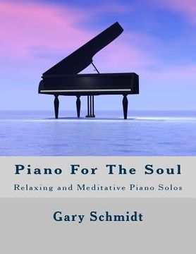 portada Piano for the Soul: Relaxing and Meditative Piano Solos (en Inglés)