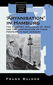 portada Aryanization in Hamburg: The Economic Exclusion of Jews and the Confiscation of Their Property in Nazi Germany (Monographs in German History) (in English)