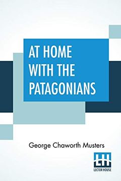 portada At Home With the Patagonians: A Year's Wanderings Over Untrodden Ground From the Straits of Magellan to the rio Negro (en Inglés)
