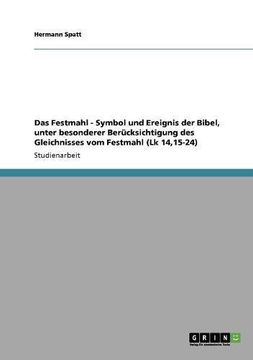 portada Das Festmahl - Symbol und Ereignis der Bibel, unter besonderer Berücksichtigung des Gleichnisses vom Festmahl (Lk 14,15-24) (German Edition)