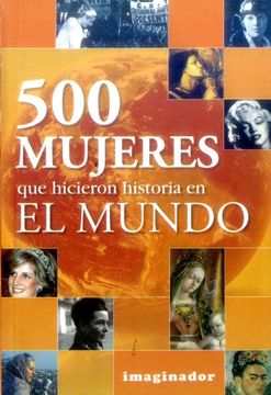 portada 500 Mujeres que Hicieron Historia en el Mundo