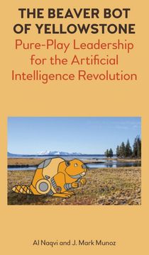 portada The Beaver bot of Yellowstone: Pure-Play Leadership for the Artificial Intelligence Revolution (in English)