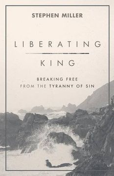 portada Liberating King: Breaking Free from the Tyranny of Sin