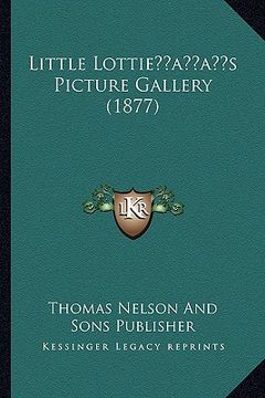 portada little lottieacentsa -a centss picture gallery (1877) (en Inglés)
