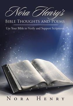 portada Nora Henry's Bible Thoughts and Poems: Use Your Bible to Verify and Support Scriptures. (en Inglés)