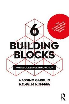 portada 6 Building Blocks for Successful Innovation: How Entrepreneurial Leaders Design Innovative Futures (en Inglés)