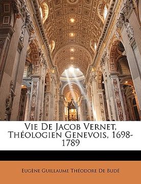 portada Vie de Jacob Vernet, Théologien Genevois, 1698-1789 (in French)