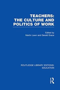 portada Teachers: The Culture and Politics of Work (Rle edu n) (in English)