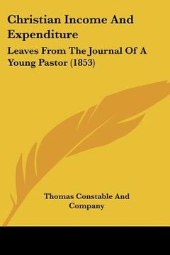 portada christian income and expenditure: leaves from the journal of a young pastor (1853)